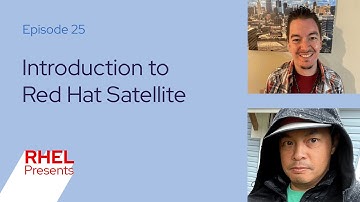 Red Hat Enterprise Linux Presents 25: Introduction to Red Hat Satellite
