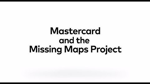 Mastercard and the Missing Maps Project