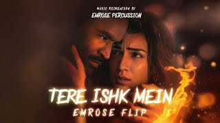 Tere Ishk Mein (Emrose Flip) | Arijit Singh | Emrose Percussion | Instagram Trending Songs 2025