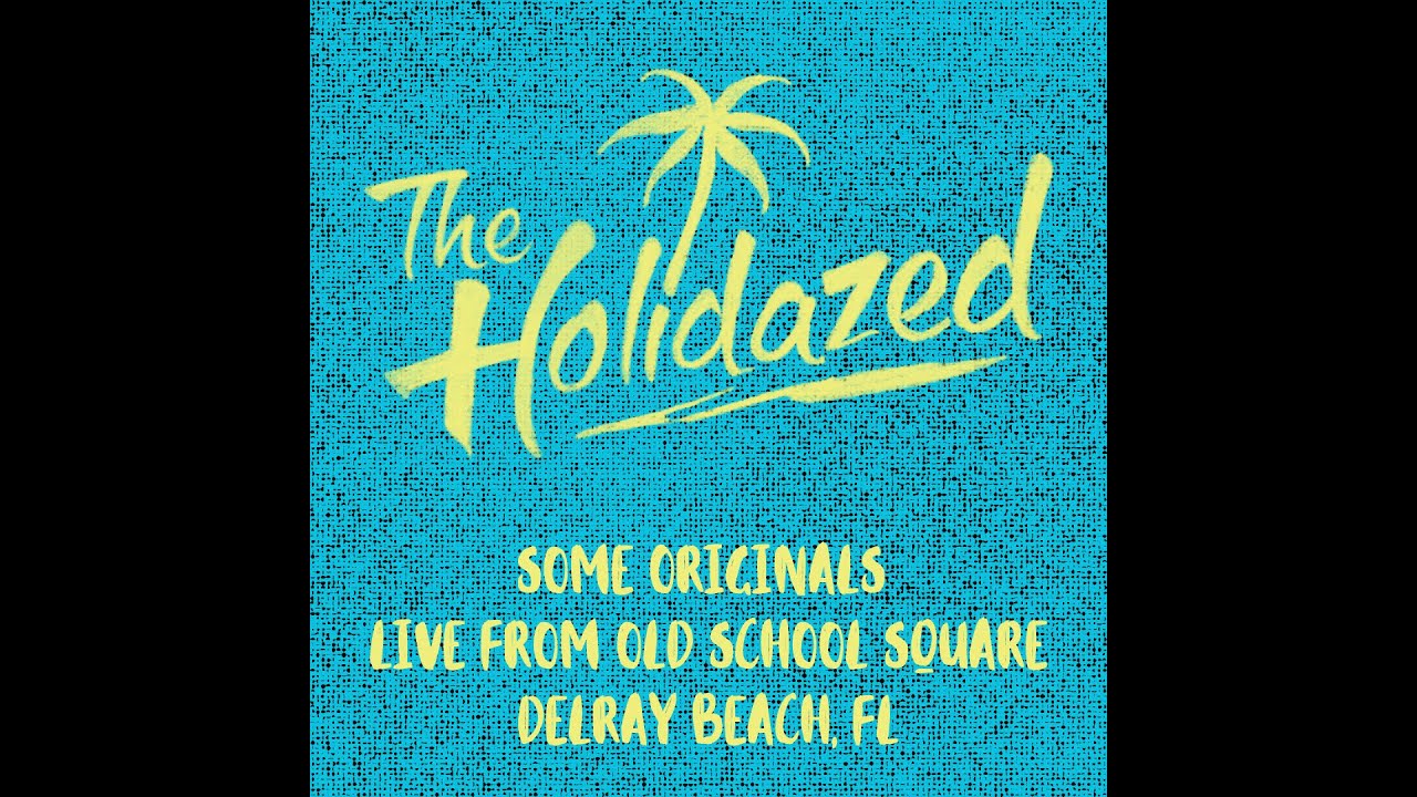 The Holidazed *LIVE* at Old School Square - 5/15/25 - Delray Beach, FL