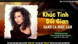 Khúc Tình Dối Gian - Ngọc Lan