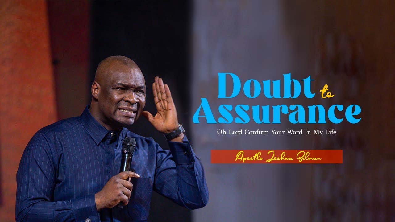 Doubt to Assurance, Oh Lord Confirm Your Word In My Life Apostle Joshua ...