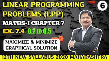 LPP Linear Programming Ex. 7.4 Part 6 | 12th Maths-I New Syllabus 2020 Maharashtra Board| Dinesh Sir