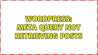 Wordpress: meta query not retrieving posts
