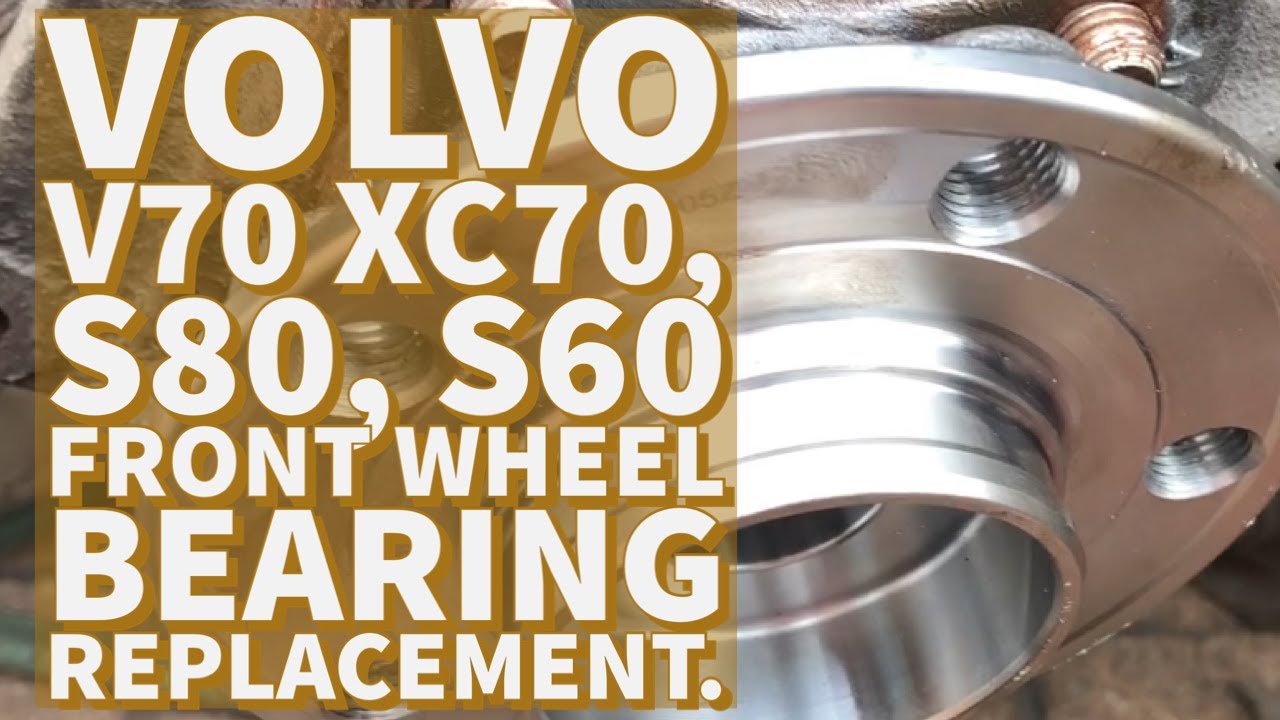 Volvo V70 Front Wheel Bearing Replacement -  V70,S60,S80,XC70