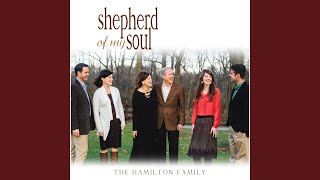 Video thumbnail of "The Hamilton Family - Shepherd of My Soul"