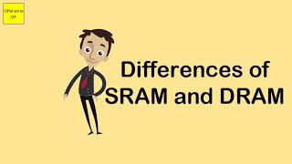 Differences of SRAM and DRAM
