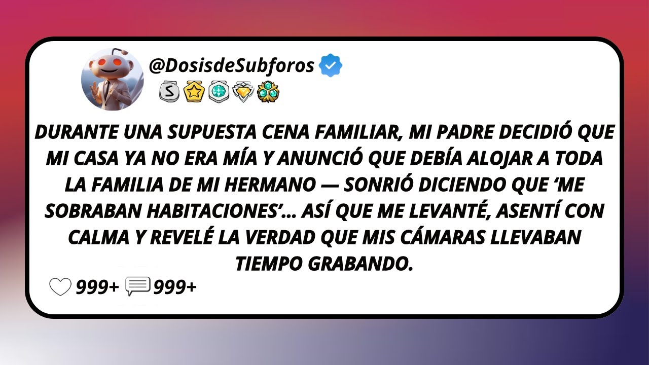 Durante Una Supuesta Cena Familiar, Mi Padre Decidió Que Mi Casa Ya No Era Mía Y Anunció Que...