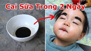 Mẹo Cai Sữa Cho Bé Hiệu Quả Trong 2 Ngày / Cách Làm Cho Bé Bỏ Bú Sữa Mẹ Mà Không Bị Tức Bầu Sữa