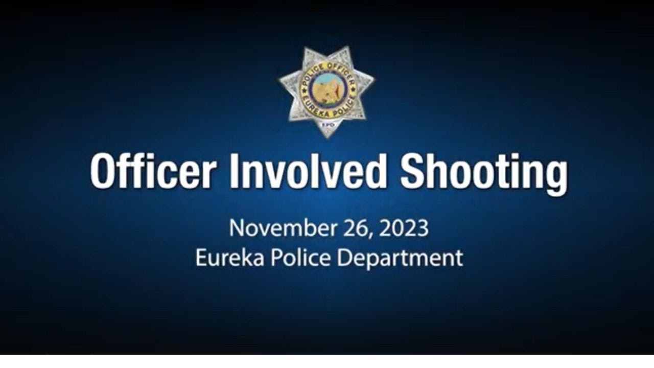 Officer Involved Shooting Eureka Police Department 112623 YouTube