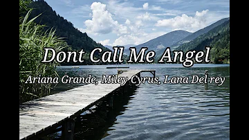 Ariana Grande, Miley Cyrus, Lana Del Rey - Dont Call Me Angel (Lyrics Audio)