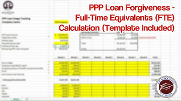 PPP Loan Forgiveness - Full-Time Equivalent Employee (FTE) Calculation (Template Included)