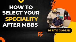 How To Select Your Speciality After Mbbs Neetpg Why I Choose Medicine??