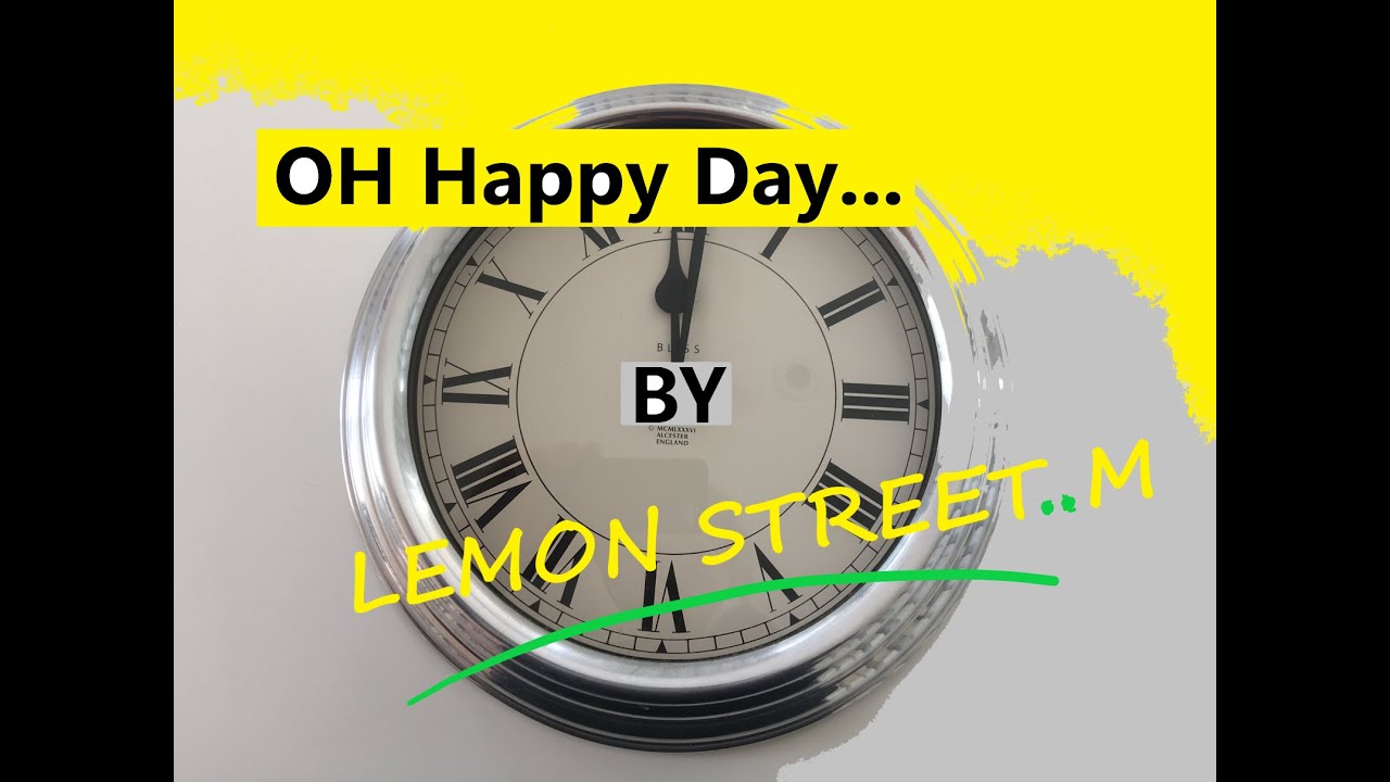 Oh Happy Day         by         Lemon Street M