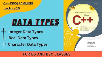 Data Types in C++ || Integer, Real and Character Data Types || Lecture 15 || In urdu/hindi