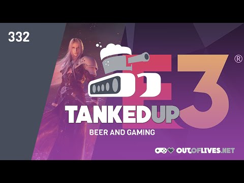 Fantasy (Not Final) e3 Roundup (Tanked Up 332)