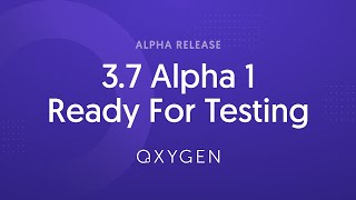 Oxygen 3.7 Alpha 1 - Ready For Testing