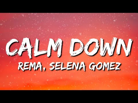 Rema, Selena Gomez - Calm Down (Lyrics)