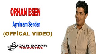 Orhan Esen - Ayrılmam Senden (Official Music Audio)