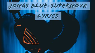 Jonas Blue-Supernova(lyrics)