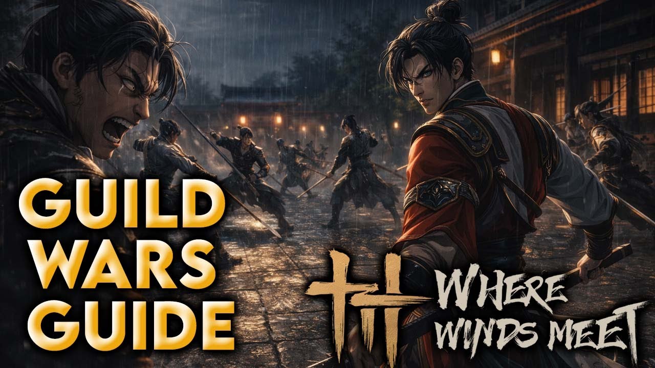 Where Winds Meet All You Need To Know About Guild Wars