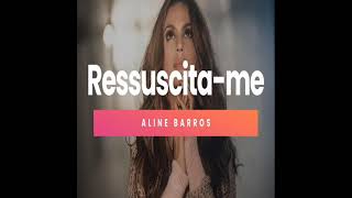 Ressucita  me  Aline Barros