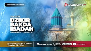 Nasihat Ramadhan #53 : Dzikir Ba'da Ibadah - Ustadz M Abduh Tuasikal