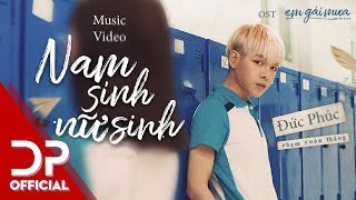 NAM SINH NỮ SINH (EM GÁI MƯA OST) - ĐỨC PHÚC | OFFICIAL MV