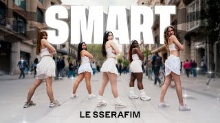 [KPOP IN PUBLIC] LE SSERAFIM (르세라핌) _ SMART | Dance Cover by SOUL from Barcelona