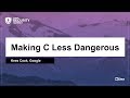 Making C Less Dangerous - Kees Cook, Google