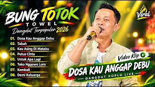 Download lagu DOSA KAU ANGGAP DEBU - TOTOK TOWEL (Towel MC) | TABAH | PUTUS CINTA || FULL ALBUM DANGDUT 2026