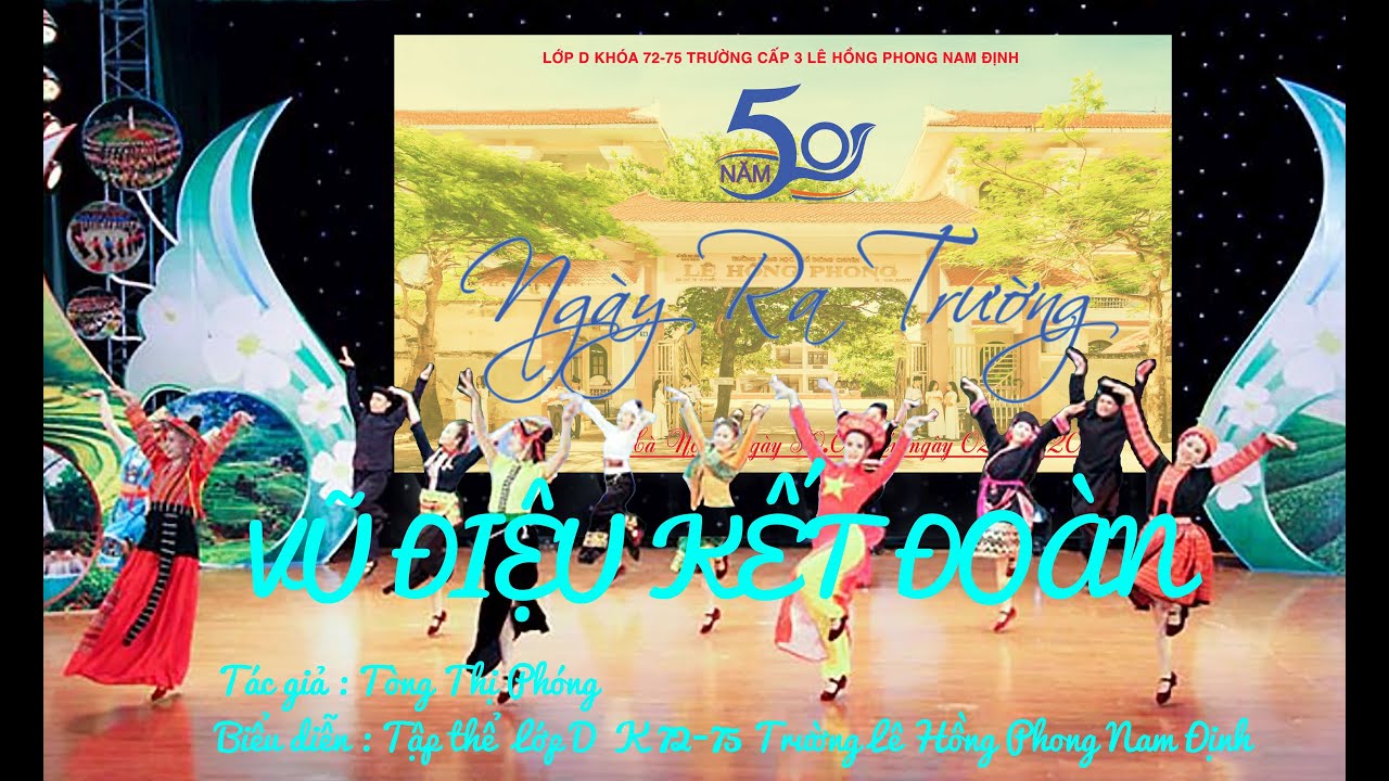 50 NĂM NGÀY RA TRƯỜNG LỚP D KHOÁ 1972-1975 TRƯỜNG LÊ HỒNG PHONG NAM ĐỊNH- MÚA VŨ ĐIỆU KẾT ĐOÀN.