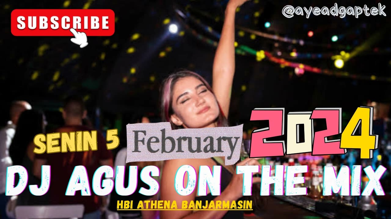 DJ AGUS SENIN 5 FEBRUARI 2024 TERBARU HBI ATHENA BANJARMASIN FULL BASS