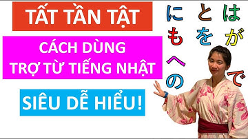1 giờ 48 phút - Học xong TẤT TẦN TẬT cách dùng các TRỢ TỪ trong tiếng Nhật | Tiếng nhật cô Phương