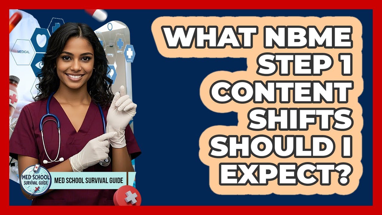 What NBME Step 1 Content Shifts Should I Expect? - Med School Survival Guide