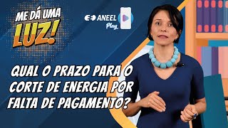 Qual O Prazo Para Corte Da Energia Por Falta De Pagamento