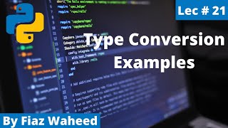 Type Conversion Program Examples, Lec#21 |Python Complete Course for Beginners in Urdu/Hindi 2021😎😎