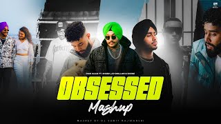 Obsessed Mashup - Riar Saab ft.Shubh, AP Dhillon & Divine