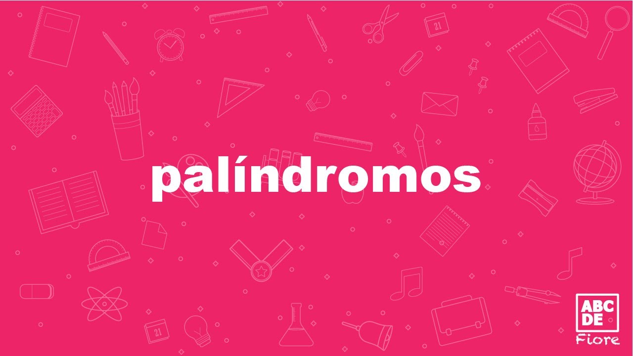 palíndromo - palíndroma - ABCDEFiore