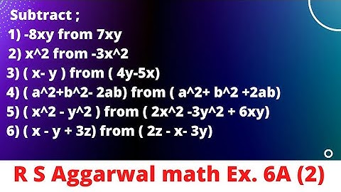 Subtract; 4) a^2+b^2- 2ab) from ( a^2+ b^2 +2ab)  5) ( x^2 - y^2 ) from ( 2x^2 -3y^2 + 6xy)