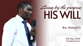 LIVING BY THE PURPOSE OF HIS WILL || BR. MICHEAL