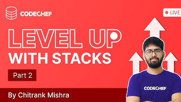 Level Up With Stacks #4 | Part - 2 |  DSA Problem Solving Series | Chitrank Mishra | CodeChef