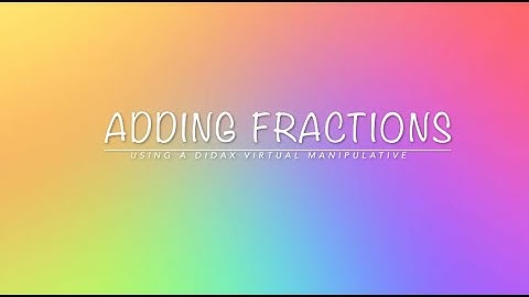Adding Fractions (Using A Dixax Virtual Manipulative) Video