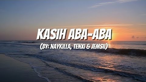 Naykilla, Tenxi & jemsii - Kasih Aba-Aba (Lyrics)