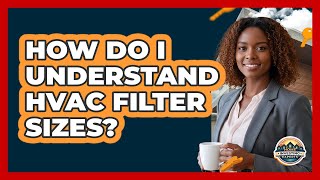 How Do I Understand HVAC Filter Sizes