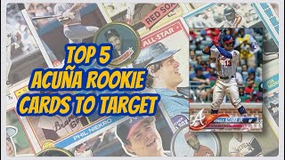 Top FIVE Ronald Acuña Jr Rookie Cards