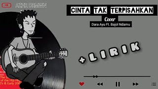 Cinta Tak Terpisahkan Lirik Cover. Dara Ayu Ft. Bajol Ndanu Kentrung