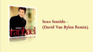 Video Sexo Sentido (David Van Bylen Remix) Raphael