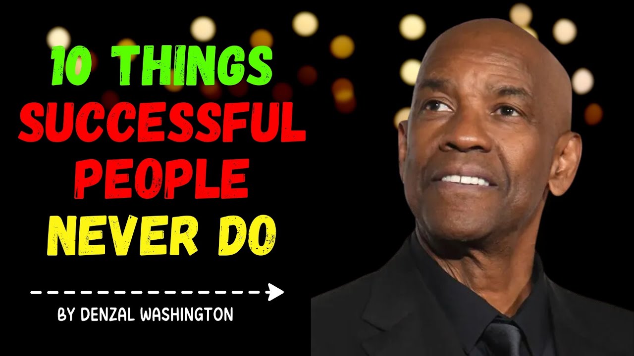 10 Things Successful People Never Do Motivational Speech by ( DENZAL