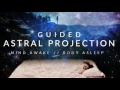 Guided Astral Projection Technique Meditation Mind Awake Body Asleep